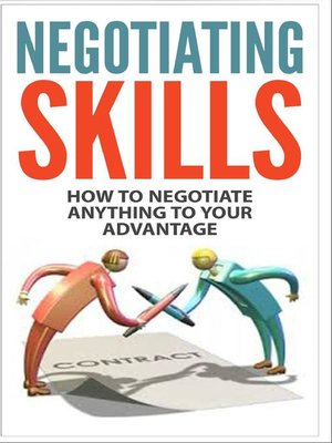 cover image of Negotiating Skills--How to Negotiate Anything to Your Advantage
